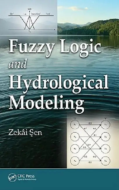 Buy Fuzzy Logic and Hydrological Modeling (English, Zekai Sen) Online at Best Price - BookBajar