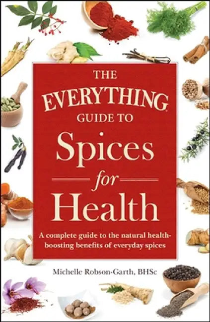 Buy The Everything Guide to Spices for Health (English, Michelle Robson-Garth) Online at Best Price - BookBajar