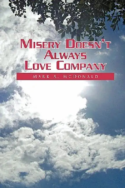 Misery Doesn't Always Love Company (English, Mark A. McDonald) - Image 1 - BookBajar