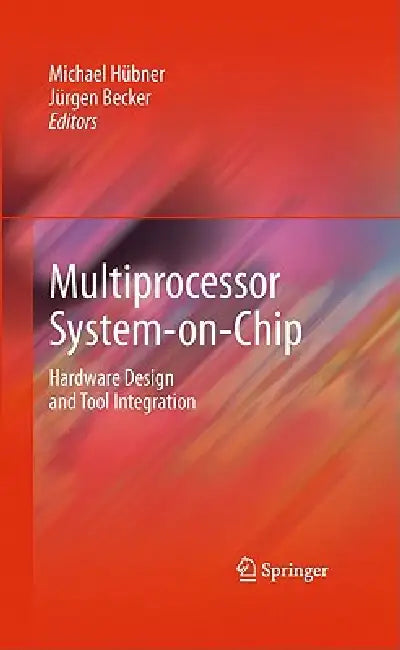 Multiprocessor System-On-Chip (English, Michael Hübner | Jürgen Becker) - Image 1 - BookBajar