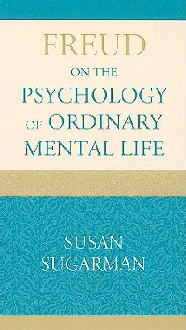 Buy Freud on the Psychology of Ordinary Mental Life (English, Susan Sugarman) Online at Best Price - BookBajar