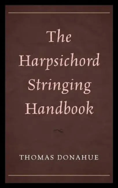 Harpsichord Stringing Handbook (English, Thomas Donahue) - Image 1 - BookBajar