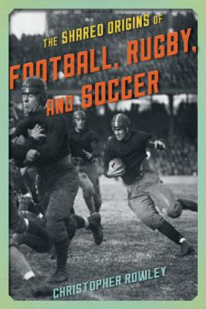 Shared Origins of Football, Rugby, and Soccer (English, Christopher Rowley) - Image 1 - BookBajar