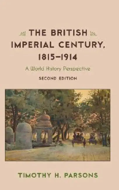 Buy British Imperial Century, 1815-1914 (English, Timothy H. Parsons) Online at Best Price - BookBajar