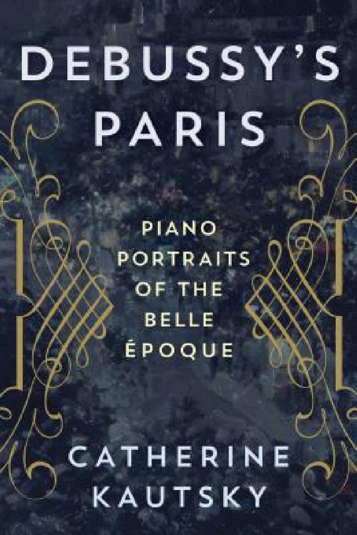 Buy Debussy's Paris (English, Catherine Kautsky) Online at Best Price - BookBajar