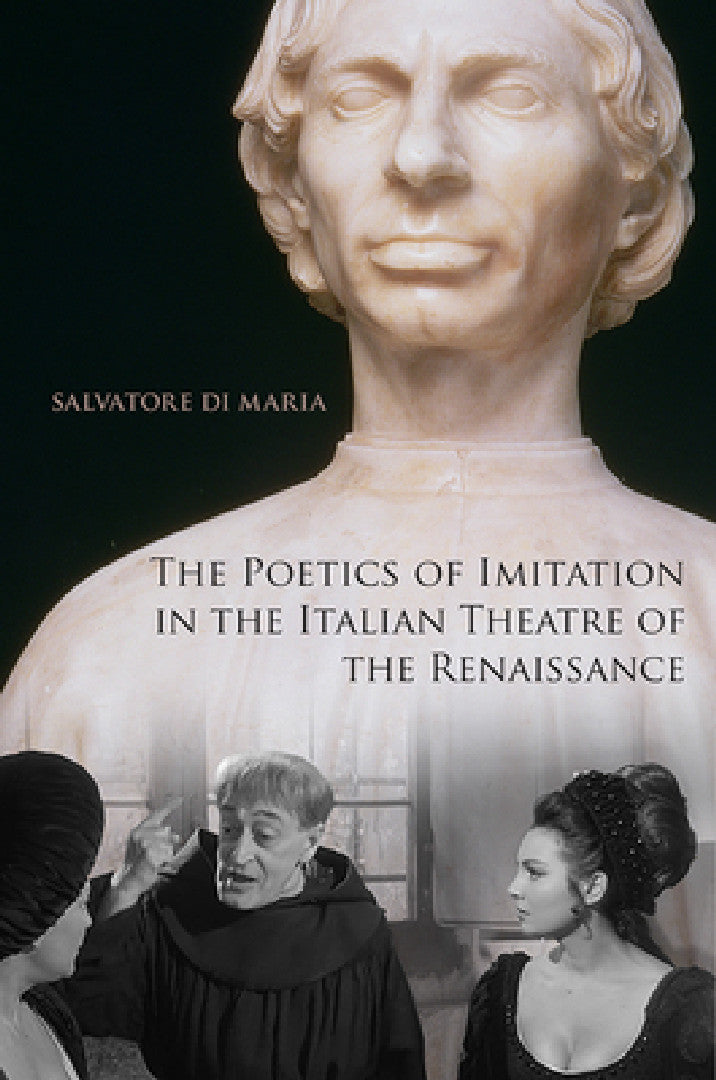 Buy The Poetics of Imitation in the Italian Theatre of the Renaissance (English, Salvatore Di Maria) Online at Best Price - BookBajar