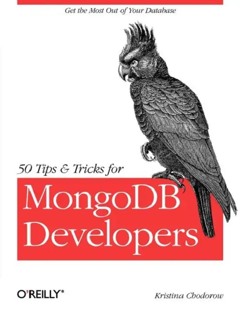 Buy 50 Tips and Tricks for MongoDB Developers (English, Kristina Chodorow) Online at Best Price - BookBajar
