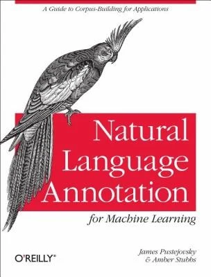 Buy Natural Language Annotation for Machine Learning (English, James Pustejovsky | Amber Stubbs) Online at Best Price - BookBajar