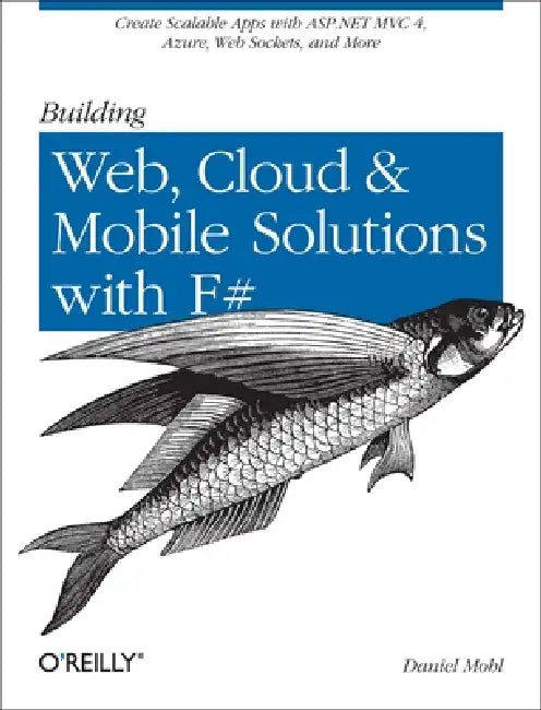 Buy Building Web, Cloud, and Mobile Solutions with F# (English, Daniel Mohl) Online at Best Price - BookBajar