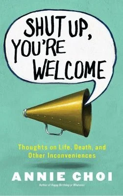Buy Shut Up, You're Welcome (English, Annie Choi) Online at Best Price - BookBajar