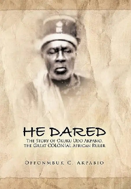 Buy He Dared (English, Offonmbuk C. Akpabio) Online at Best Price - BookBajar