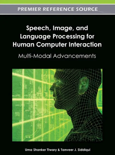 Buy Speech, Image, and Language Processing for Human Computer Interaction (English, Uma Shanker Tiwary | Tanveer J. Siddiqui) Online at Best Price - BookBajar