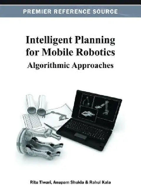 Buy Intelligent Planning for Mobile Robotics (English, Ritu Tiwari | Anupam Shukla | Rahul Kala) Online at Best Price - BookBajar