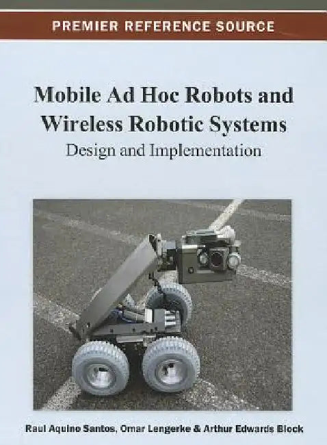 Buy Mobile Ad Hoc Robots and Wireless Robotic Systems (English, Raul Aquino Santos | Omar Lengerke | Arthur Edwards-Block) Online at Best Price - BookBajar