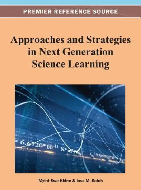 Buy Approaches and Strategies in Next Generation Science Learning (English, Myint Swe Khine | Issa M. Saleh) Online at Best Price - BookBajar