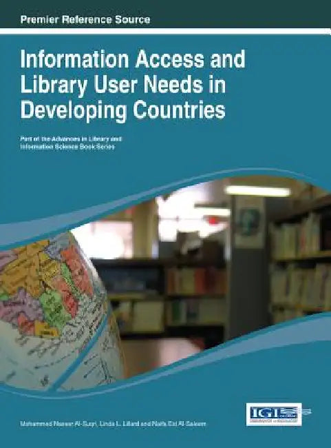 Buy Information Access and Library User Needs in Developing Countries (English, Mohammed Nasser Ai-Suqri | Linda L. Lillard | Naifa Eid Ai-Saleem) Online at Best Price - BookBajar