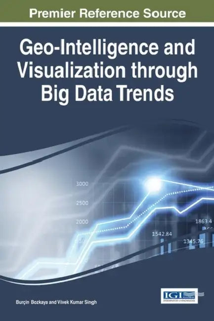 Buy Geo-Intelligence and Visualization through Big Data Trends (English, Burçin Bozkaya | Vivek Kumar Singh) Online at Best Price - BookBajar