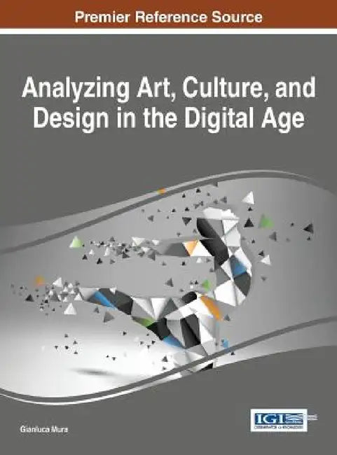 Buy Analyzing Art, Culture, and Design in the Digital Age (English, Gianluca Mura) Online at Best Price - BookBajar