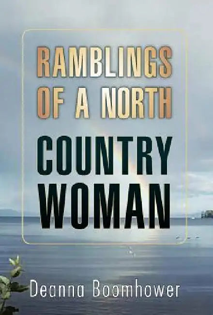 Buy Ramblings of a North Country Woman (English, Deanna Boomhower) Online at Best Price - BookBajar
