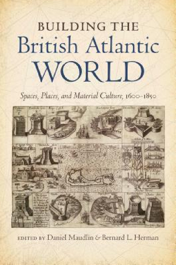 Building the British Atlantic World (English, Daniel Maudlin | Bernard L. Herman) - Image 1 - BookBajar