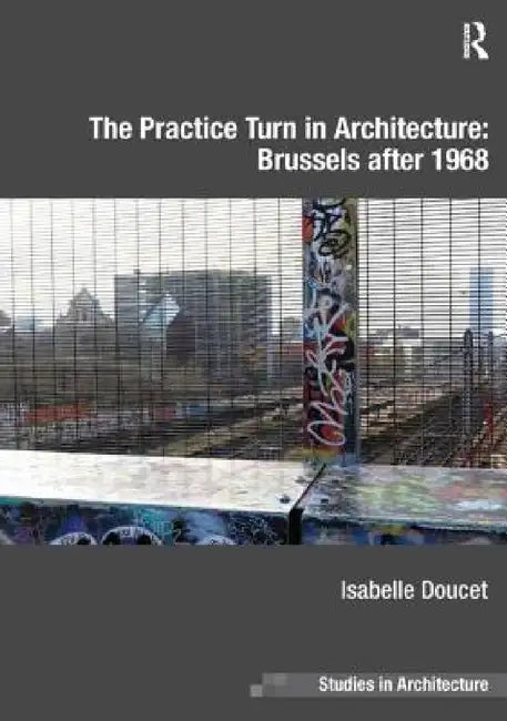 Buy The Practice Turn in Architecture (English, Isabelle Doucet) Online at Best Price - BookBajar