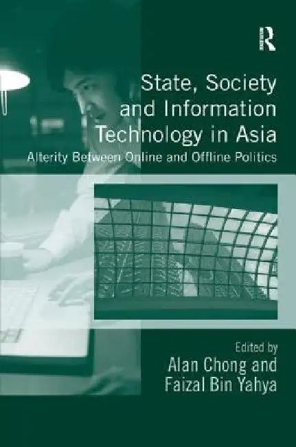 Buy State, Society and Information Technology in Asia (English, Alan Chong | Faizal Bin Yahya) Online at Best Price - BookBajar