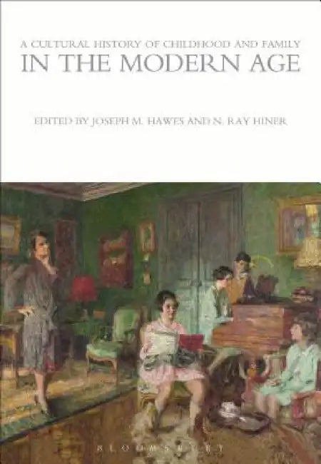 Buy A Cultural History of Childhood and Family in the Modern Age (English, Joseph M. Hawes | N. Ray Hiner) Online at Best Price - BookBajar