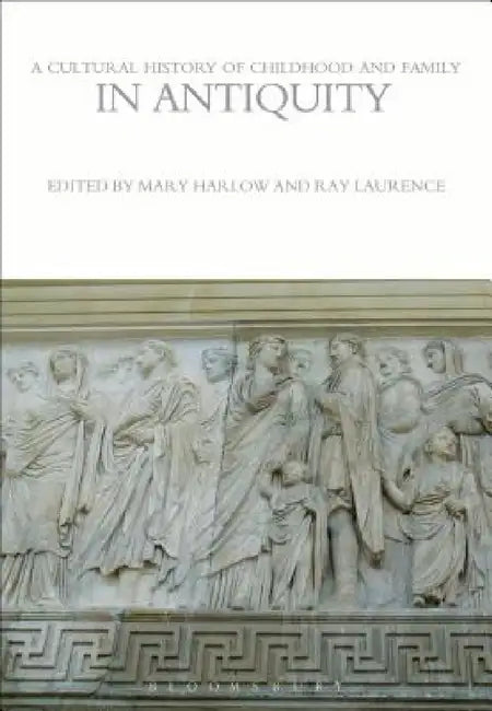 Buy A Cultural History of Childhood and Family in Antiquity (English, Mary Harlow | Ray Laurence) Online at Best Price - BookBajar