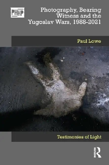 Photography, Bearing Witness and the Yugoslav Wars, 1988-2021 (English, Paul Lowe) - Image 1 - BookBajar