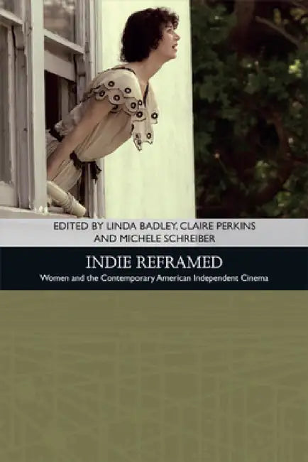 Indie Reframed (English, Linda Badley | Claire Perkins | Michele Schreiber) - Image 1 - BookBajar
