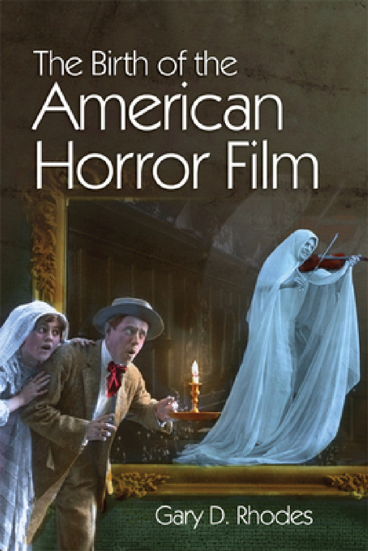 Buy The Birth of the American Horror Film (English, Gary D. Rhodes) Online at Best Price - BookBajar