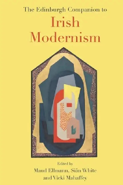 The Edinburgh Companion to Irish Modernism (English, Maud Ellmann | Sian White | Vicki Mahaffey) - Image 1 - BookBajar