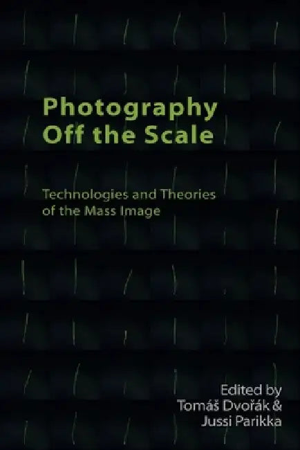 Photography Off the Scale (English, Tomás Dvořák | Jussi Parikka) - Image 1 - BookBajar