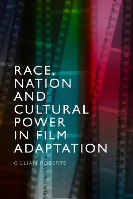 Buy Race, Nation and Cultural Power in Film Adaptation (English, Gillian Roberts) Online at Best Price - BookBajar