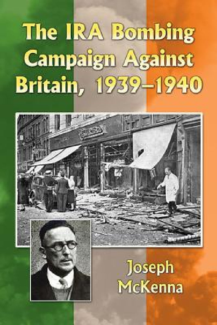 Buy The IRA Bombing Campaign Against Britain, 1939-1940 (English, Joseph McKenna) Online at Best Price - BookBajar