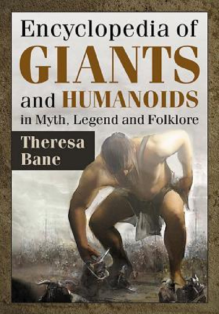 Buy Encyclopedia of Giants and Humanoids in Myth, Legend and Folklore (English, Theresa Bane) Online at Best Price - BookBajar
