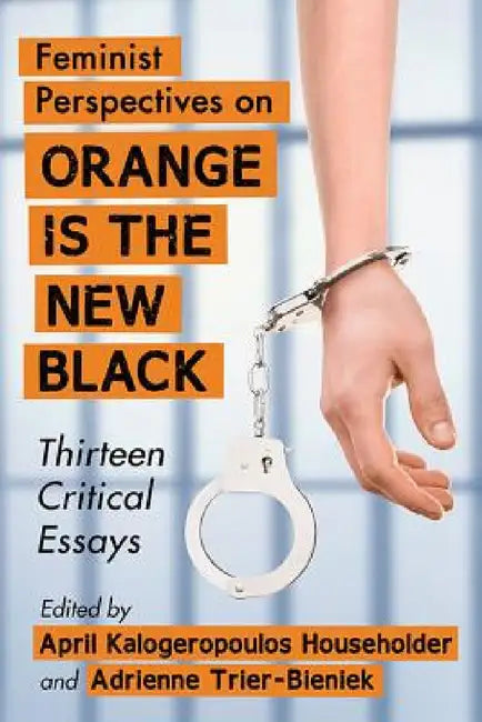 Buy Feminist Perspectives on Orange Is the New Black (English, April Kalogeropoulos Householder | Adrienne Trier-Bieniek) Online at Best Price - BookBajar