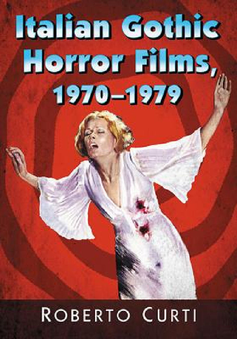 Buy Italian Gothic Horror Films, 1970-1979 (English, Roberto Curti) Online at Best Price - BookBajar