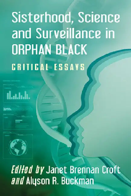 Buy Sisterhood, Science and Surveillance in Orphan Black (English, Janet Brennan Croft | Alyson R. Buckman) Online at Best Price - BookBajar