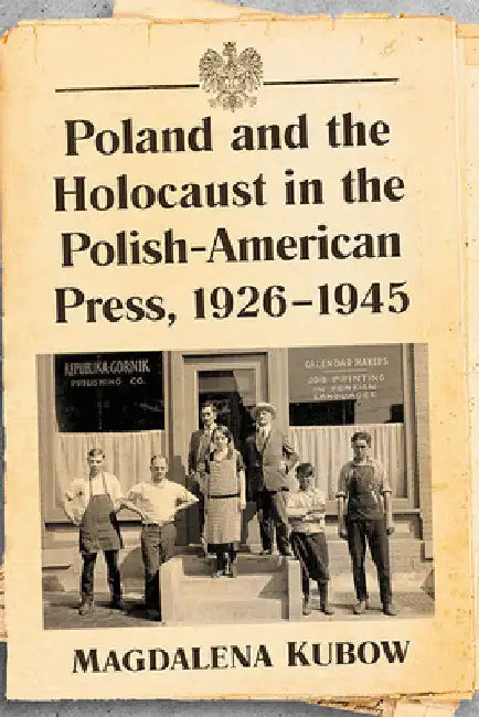 Buy Poland and the Holocaust in the Polish-American Press, 1926-1945 (English, Magdalena Kubow) Online at Best Price - BookBajar