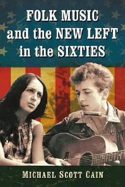 Buy Folk Music and the New Left in the Sixties (English, Michael Scott Cain) Online at Best Price - BookBajar