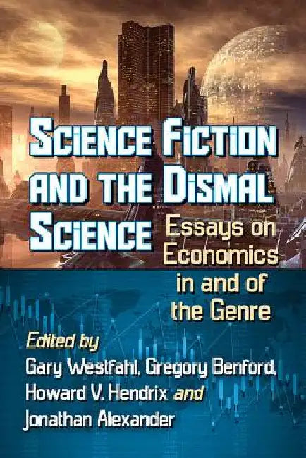 Science Fiction and the Dismal Science (English, Gary Westfahl | Gregory Benford | Howard V. Hendrix) - Image 1 - BookBajar
