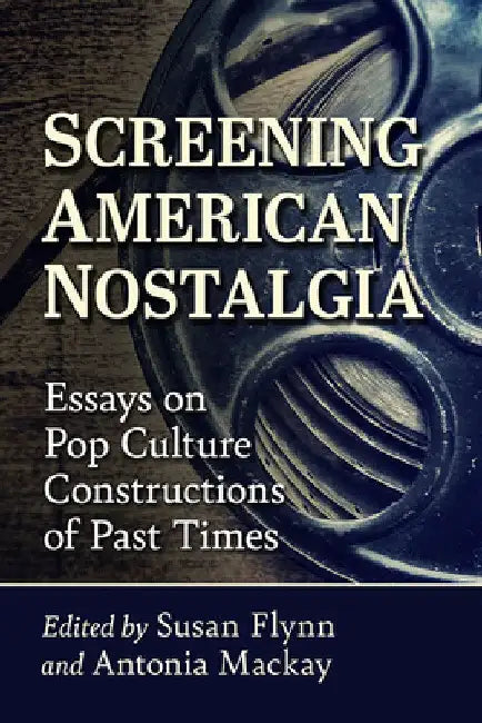 Screening American Nostalgia (English, Susan Flynn | Antonia MacKay) - Image 1 - BookBajar