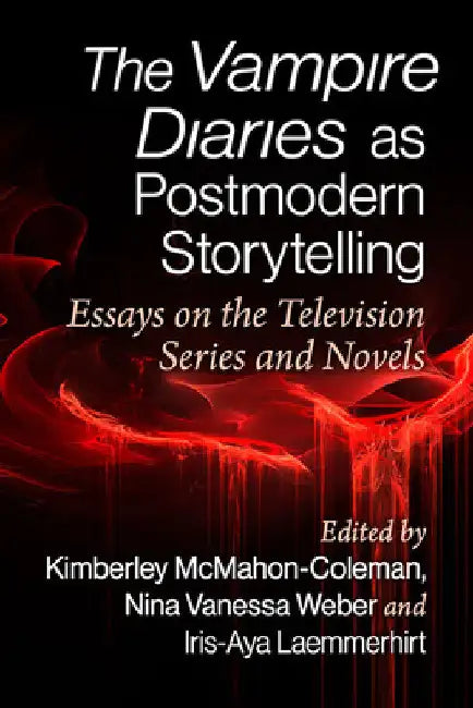Buy The Vampire Diaries as Postmodern Storytelling (English, Kimberley McMahon-Coleman | Nina Vanessa Weber | Iris-Aya Laemmerhirt) Online at Best Price - BookBajar