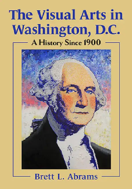 The Visual Arts in Washington, D.C. (English, Brett L. Abrams) - Image 1 - BookBajar