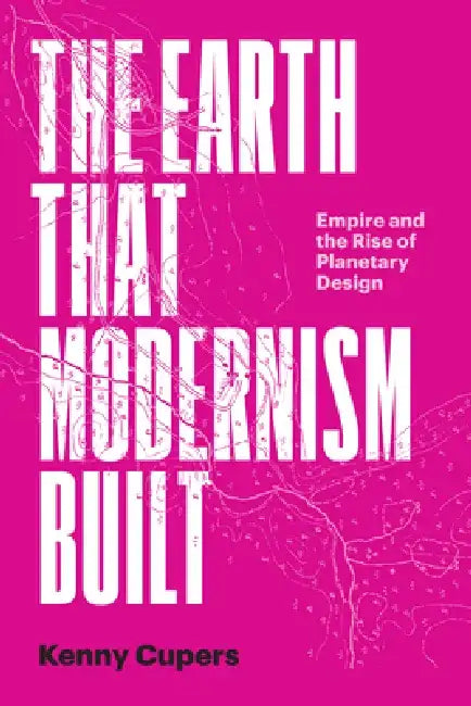 Buy The Earth That Modernism Built (English, Kenny Cupers) Online at Best Price - BookBajar