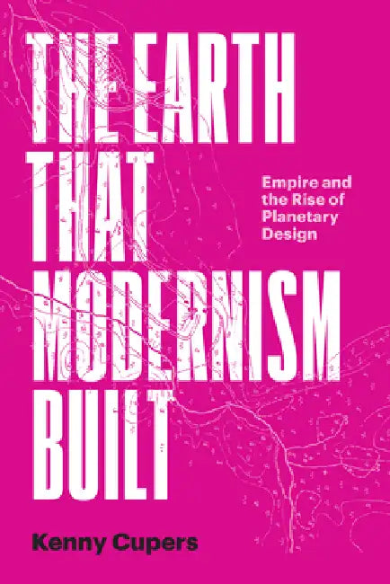 Buy The Earth That Modernism Built (English, Kenny Cupers) Online at Best Price - BookBajar