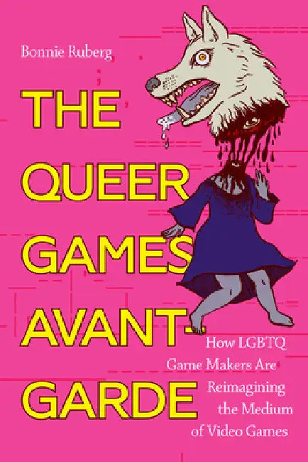 The Queer Games Avant-Garde (English, Bo Ruberg) - Image 1 - BookBajar