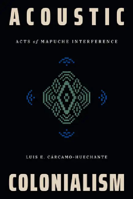 Buy Acoustic Colonialism (English, Luis E. Cárcamo-Huechante) Online at Best Price - BookBajar
