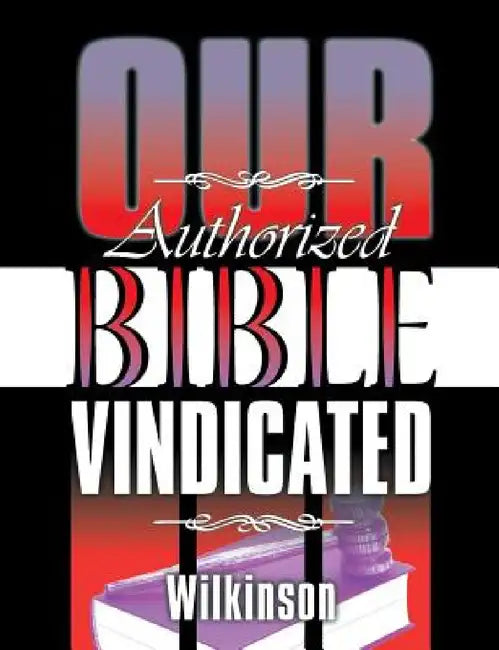 Buy Our Authorized Bible Vindicated (English, Benjamin George Wilkinson) Online at Best Price - BookBajar